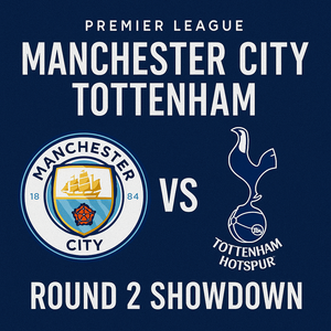 Manchester City vs Tottenham: Premier League Round 2 Showdown
